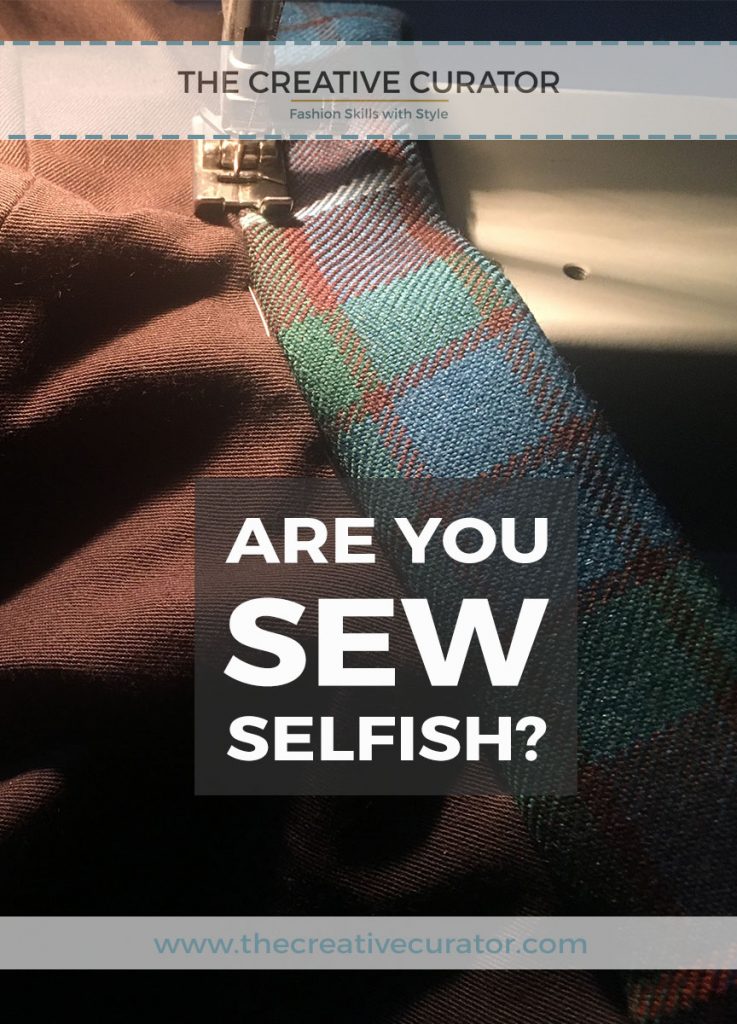 Sewing Beginners, Are You Sew Selfish? Sewing for Friends and Family - The Dangers - The Creative Curator