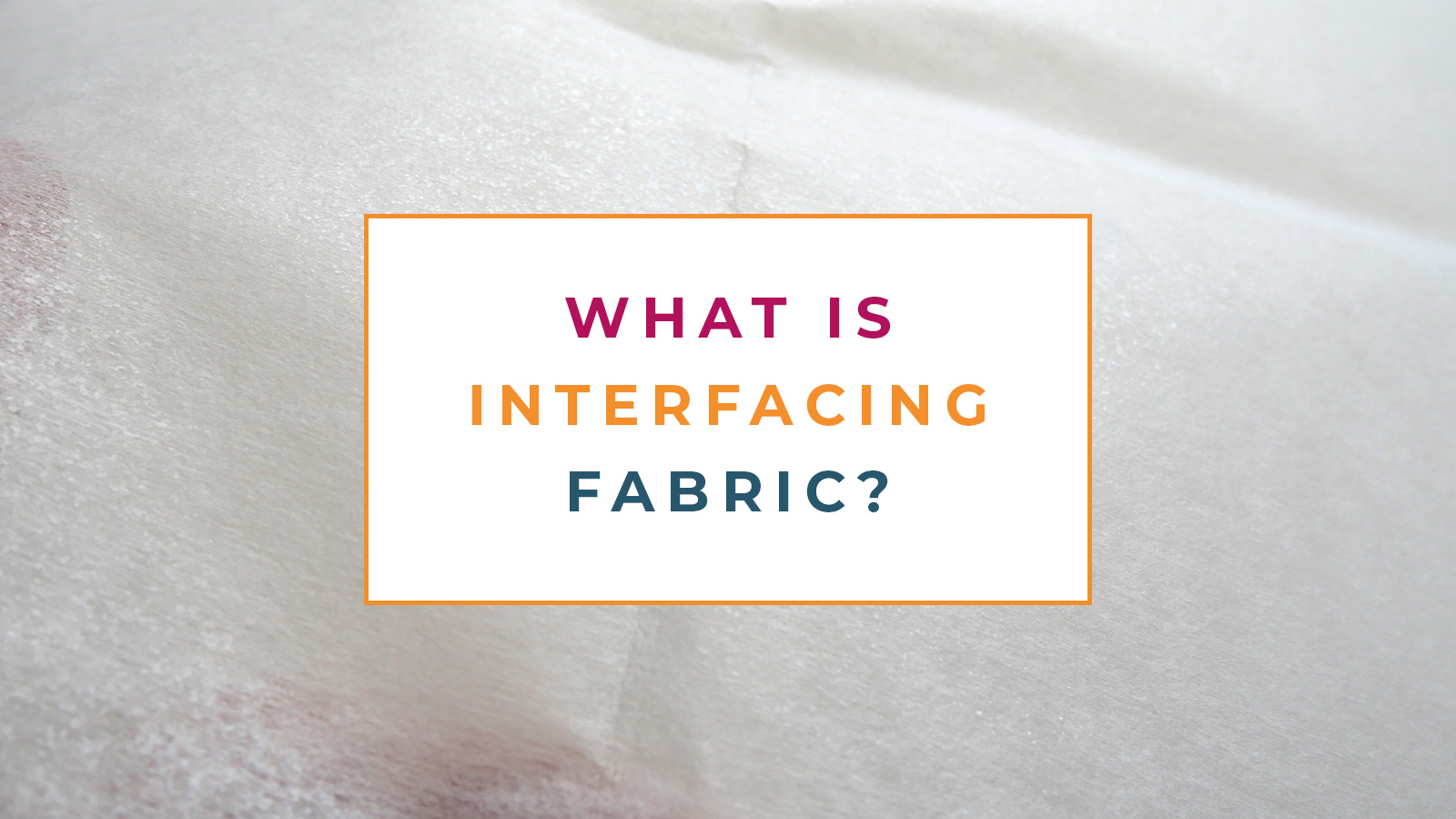 Guide to different types of interfacing and lining fabrics