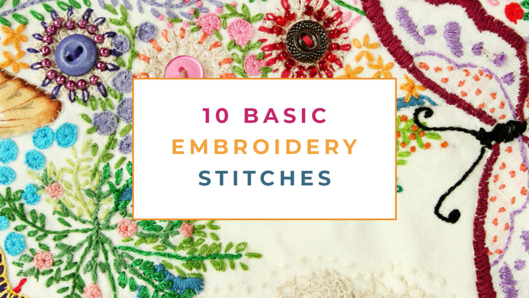 10 Basic Embroidery Stitches For Embroidery Beginners - The Creative ...